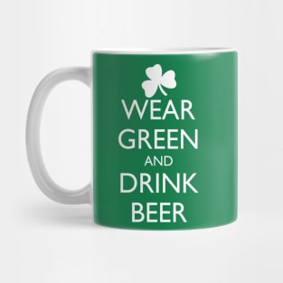 WEAR GREEN AND DRINK BEER Mug